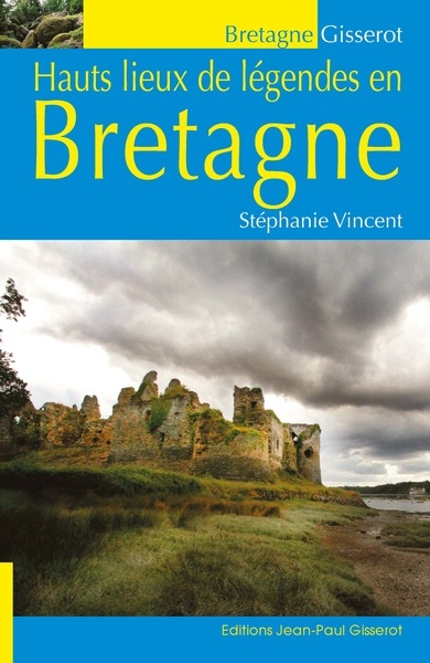 Couverture du livre Hauts lieux de légende en Bretagne