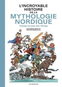 L’incroyable histoire de la mythologie nordique couverture du livre l'incroyable histoire de la mythologie nordique